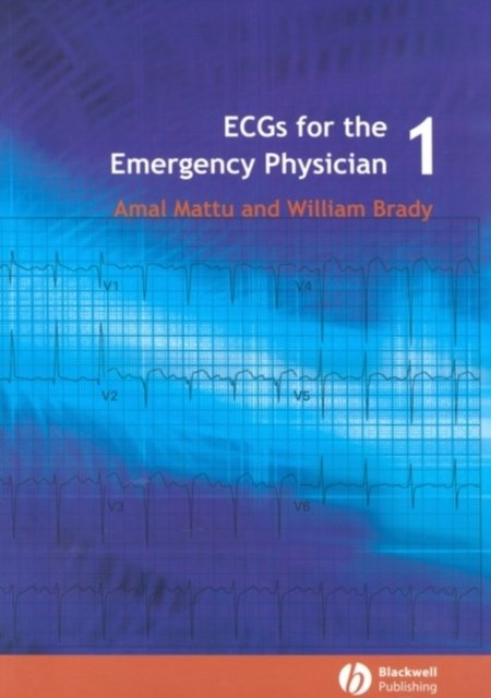 ECGs for the Emergency Physician 1 Mattu Paperback Wiley–Blackwell 9780727916549