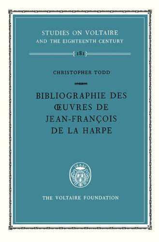 Bibliographie des Oeuvres de Jean–Francois De La Harpe Todd Hardback