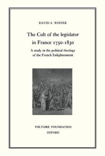 The Cult of the Legislator in France 1750–1830 – A Study in the Political Theol…