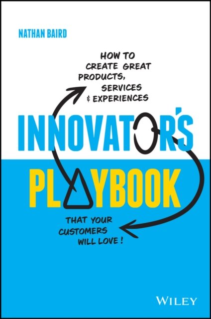 Innovator′s Playbook – How to design great products, services and experiences y…