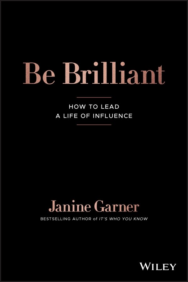 Be Brilliant – How to lead a life of influence How to Lead a Life of Influence