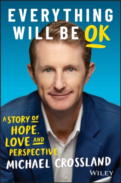 Everything Will Be OK: A story of hope, love and perspective Crossland Paperback