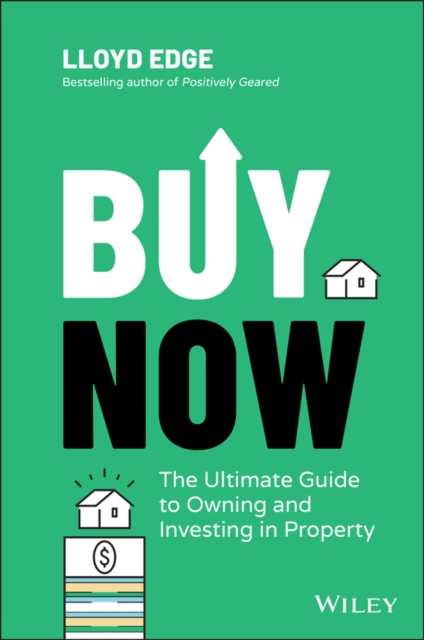Buy Now: The Ultimate Guide to Owning and Investin g in Property Edge Paperback