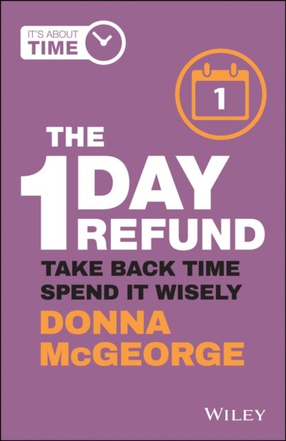 The 1 Day Refund – Take Back Time, Spend it Wisely McGeorge Paperback