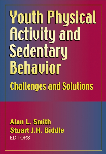 Youth Physical Activity and Sedentary Behavior – Challenges and Solutions Smith