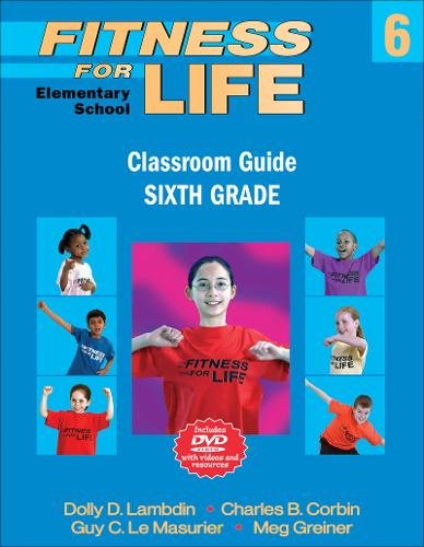 Fitness for Life: Elementary School Classroom Guide–Sixth Grade Lambdin Corbin