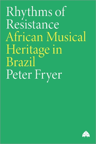 Rhythms of Resistance – African Musical Heritage in Brazil Fryer Paperback