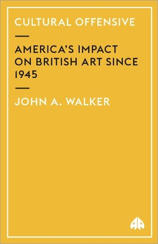 Cultural Offensive – America′s Impact on British Art Since 1945 Walker Paperback