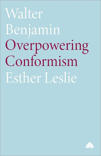 Walter Benjamin – Overpowering Conformism Leslie Paperback Pluto Press
