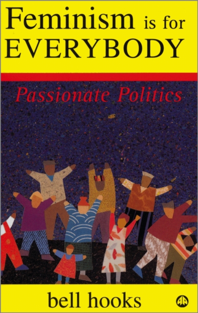 Feminism is for Everybody – Passionate Politics Hooks Paperback Pluto Press