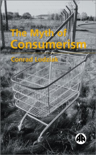 The Myth of Consumerism Lodziak Paperback Pluto Press 9780745317601