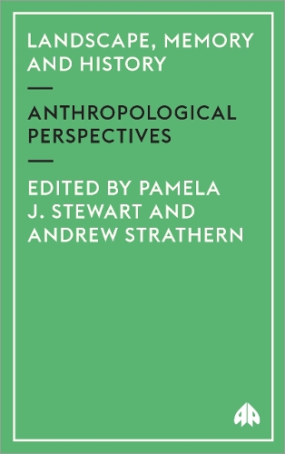 Landscape, Memory and History – Anthropological Perspectives Stewart Strathern