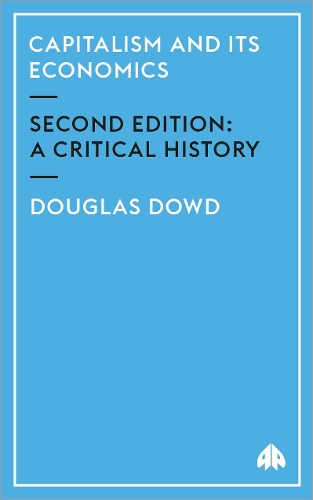 Capitalism and Its Economics – A Critical History Dowd Paperback Pluto Press