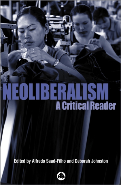 Neoliberalism – A Critical Reader Saad–filho Johnston Paperback Pluto Press