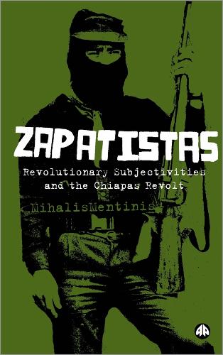 Zapatistas – The Chiapas Revolt and What It Means For Radical Politics Mentinis