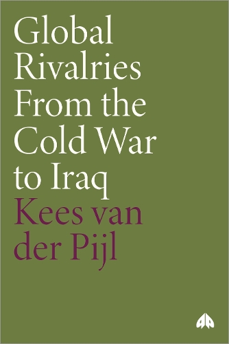 Global Rivalries From the Cold War to Iraq Van Der Pijl Paperback Pluto Press