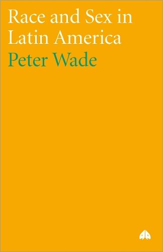 Race and Sex in Latin America Wade Paperback Pluto Press 9780745329499