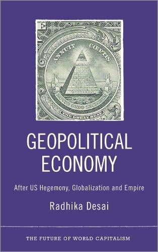 Geopolitical Economy – After US Hegemony, Globalization and Empire Desai
