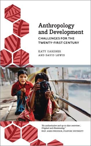 Anthropology and Development – Challenges for the Twenty–First Century Gardner