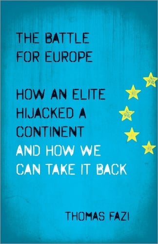 The Battle for Europe – How an Elite Hijacked a Continent – and How we Can Take…