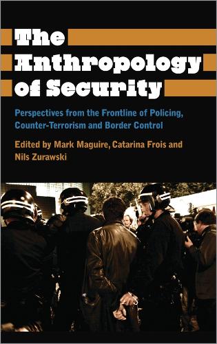 The Anthropology of Security – Perspectives from the Frontline of Policing, Cou…