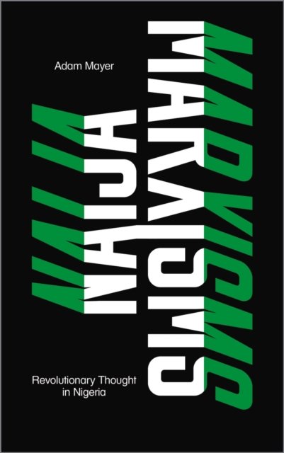 Naija Marxisms – Revolutionary Thought in Nigeria Mayer Paperback Pluto Press