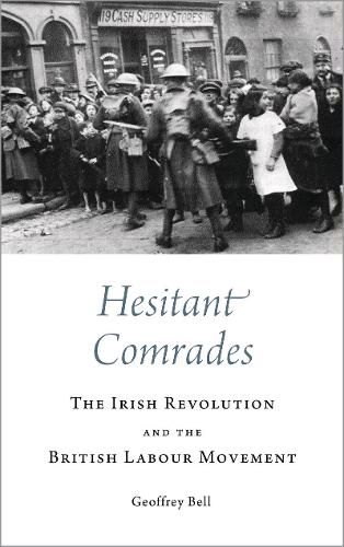 Hesitant Comrades – The Irish Revolution and the British Labour Movement Bell