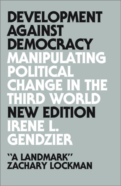 Development Against Democracy – Manipulating Political Change in the Third Worl…