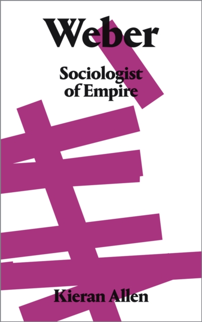 Weber – Sociologist of Empire Allen Paperback Pluto Press 9780745337449