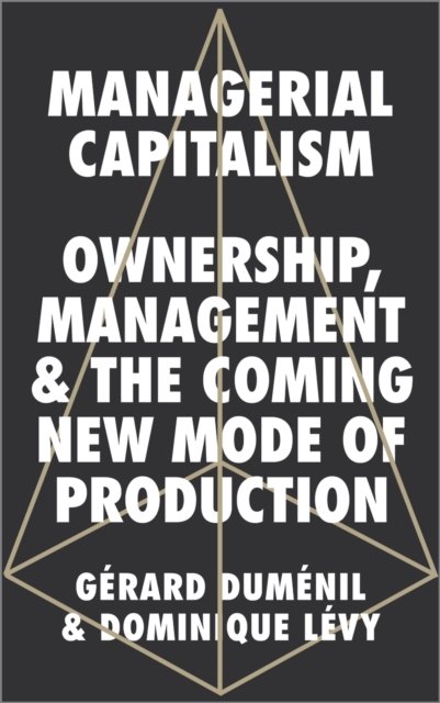 Managerial Capitalism – Ownership, Management and the Coming New Mode of Produc…