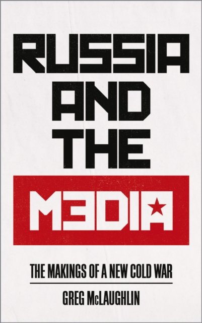 Russia and the Media – The Makings of a New Cold War Mclaughlin Paperback