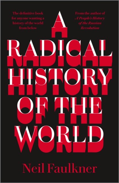 A Radical History of the World Faulkner Paperback Pluto Press 9780745338040