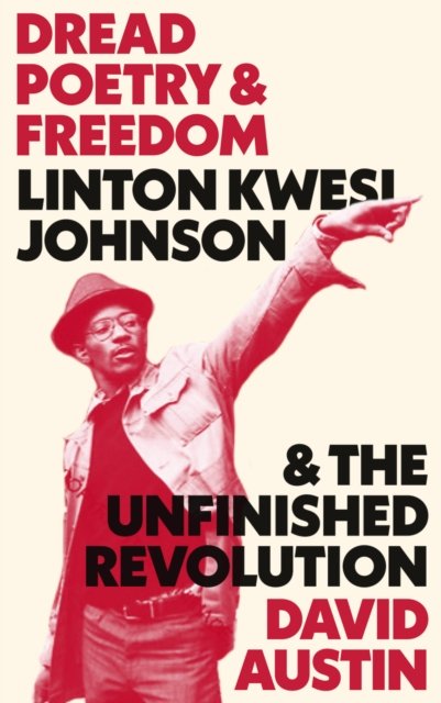 Dread Poetry and Freedom – Linton Kwesi Johnson and the Unfinished Revolution