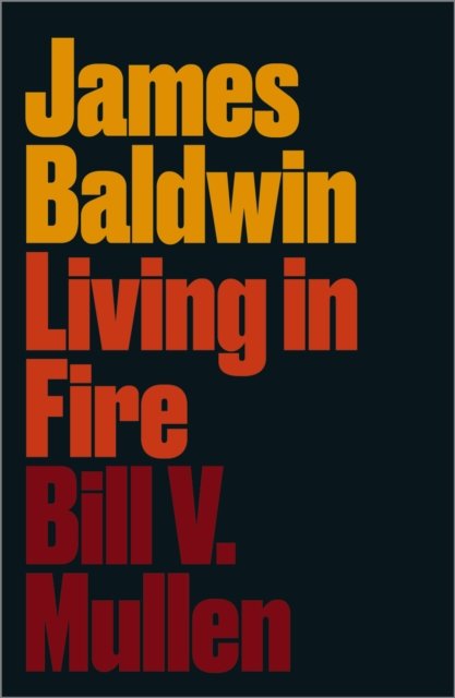 James Baldwin – Living in Fire Mullen Hardback Pluto Press 9780745338545