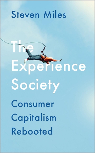 The Experience Society – Consumer Capitalism Rebooted Miles Paperback