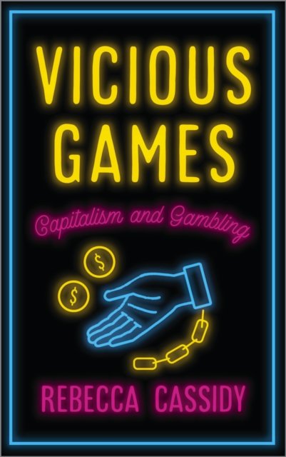 Vicious Games – Capitalism and Gambling Cassidy Paperback Pluto Press