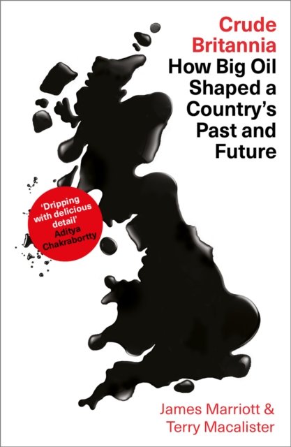 Crude Britannia – How Oil Shaped a Nation Marriott Macalister Hardback