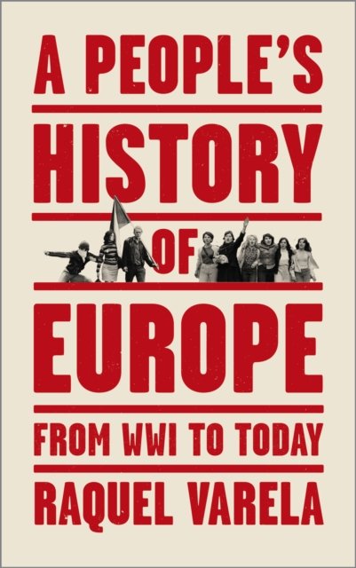 A People′s History of Europe – From World War I to Today Varela Paperback