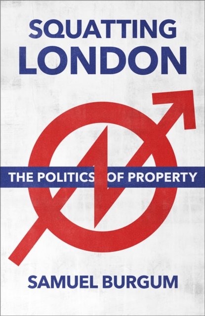 Squatting London – The Politics of Property Burgum Paperback Pluto Press