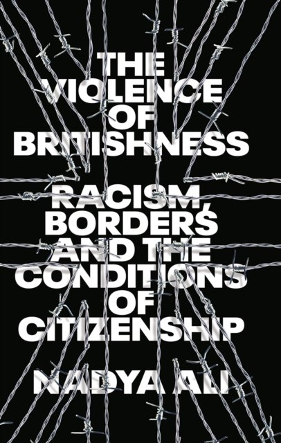 The Violence of Britishness – Racism, Borders and the Conditions of Citizenship