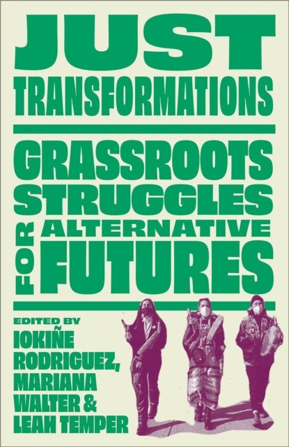 Just Transformations – Grassroots Struggles for Alternative Futures Rodríguez