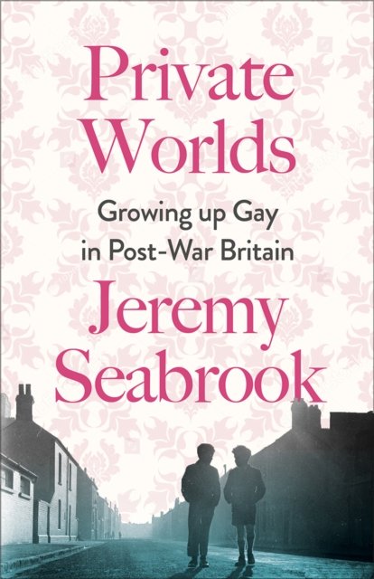 Private Worlds – Growing Up Gay in Post–War Britain Seabrook Paperback