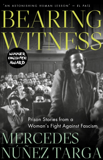 Bearing Witness – Prison Stories from a Woman`s  Fight Against Fascism Núñez