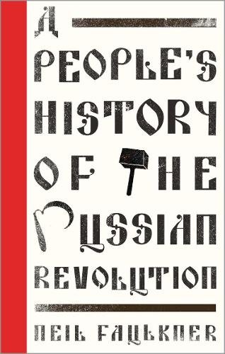 A People′s History of the Russian Revolution Faulkner Paperback Pluto Press