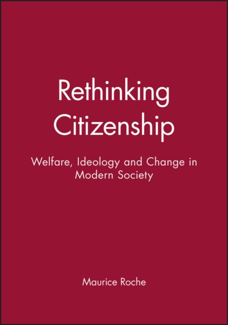 Rethinking Citizenship – Welfare, Ideology and Change in Modern Society Roche