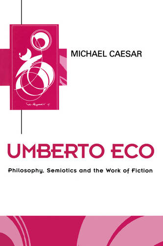 Umberto Eco – Philosophy, Semiotics and the Work of Fiction Caesar Paperback