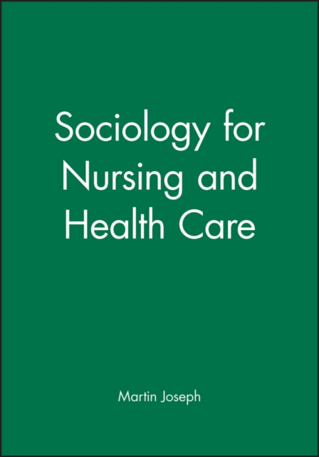 Sociology for Nursing and Health Care Joseph Paperback Polity Press