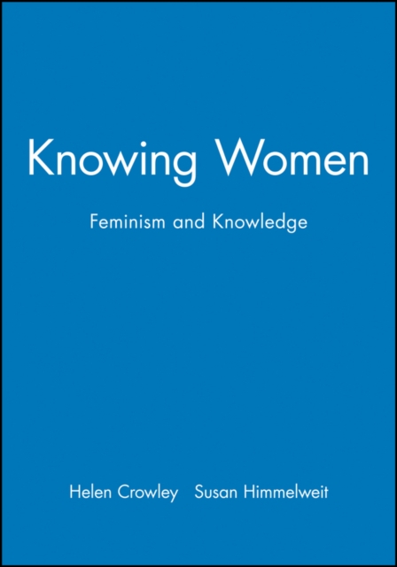 Knowing Women – Feminism and Knowledge Crowley Paperback Polity Press