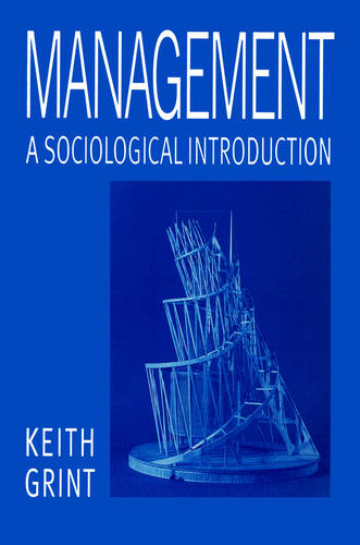 Management: A Sociological Introduction Grint Paperback Polity Press