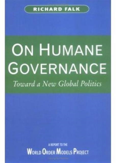 On Humane Governance – Toward a New Global Politics Falk Paperback Polity Press
